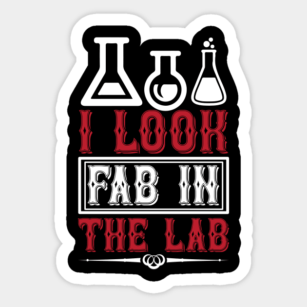 I Look Fab In The Lab T Shirt For Women Men Sticker by Xamgi